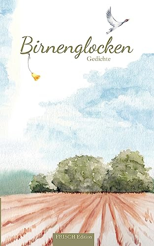 Birnenglocken: Gedichte
