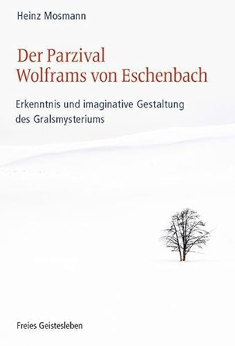 Der Parzival Wolframs von Eschenbach: Erkenntnis und imaginative Gestaltung des Gralsmysteriums