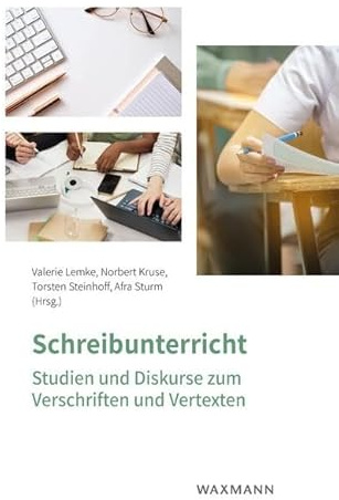 Schreibunterricht: Studien und Diskurse zum Verschriften und Vertexten