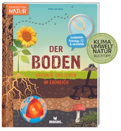 moses. Der Boden – Erkunde das Leben im Erdreich, Spannendes Mitmachbuch mit vielen Ideen und Umwelt-Tipps, Kindersachbuch mit Experimenten, ... Für Kinder ab 8 Jahren (Expedition Natur)