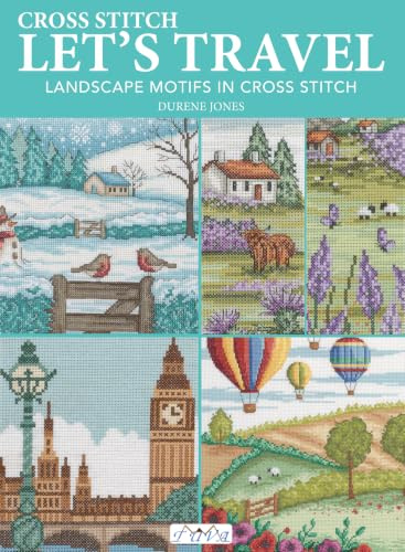 Cross Stitch Let’s Travel: Landscape Motifs in Cross Stitch