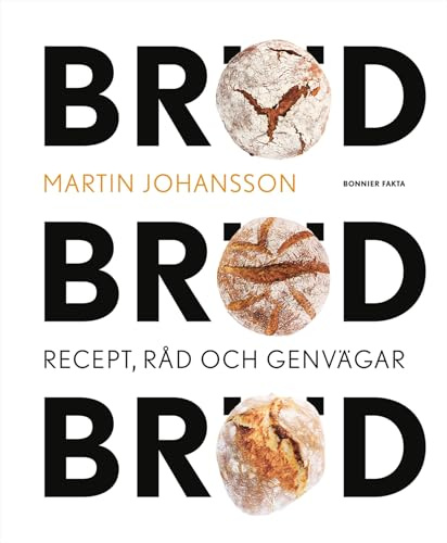 Bröd, bröd, bröd: Recept, råd och genvägar