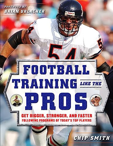 Football Training Like the Pros: Get Bigger, Stronger, And Faster Following The Programs Of Today's Top Players