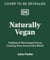 Naturally Vegan: Delicious Recipes from Around the World That Just Happen to Be Plant-based