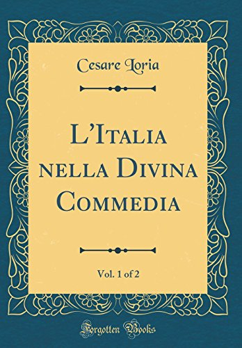 L'Italia nella Divina Commedia, Vol. 1 of 2 (Classic Reprint)