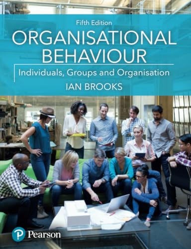 Organisational Behaviour: Individuals, Groups and Organisation