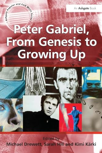 Peter Gabriel, From Genesis to Growing Up (Ashgate Popular and Folk Music Series)