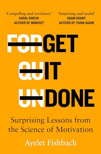Get it Done: Surprising Lessons from the Science of Motivation