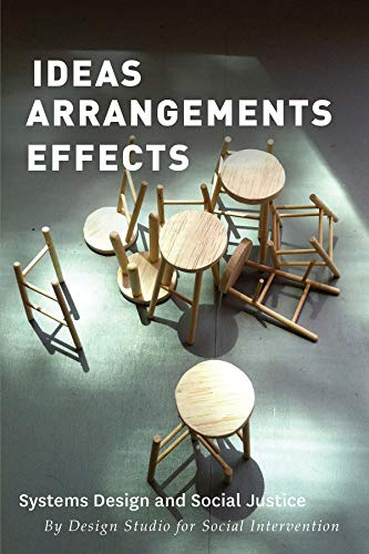 Ideas Arrangements Effects: Systems Design and Social Justice