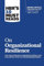 HBR's 10 Must Reads on Organizational Resilience (with bonus article Organizational Grit by Thomas H. Lee and Angela L. Duckworth)