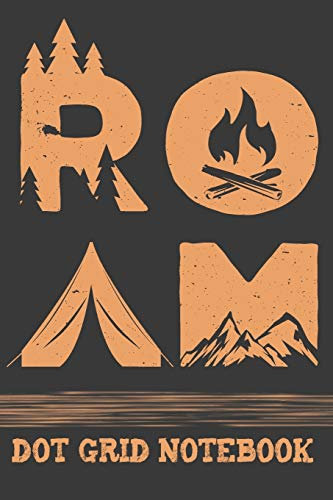 ROAM - Dot Grid Notebook: Blank Journal With Dotted Grid Paper - Vintage Notebook For Adventurous Campers And Hikers