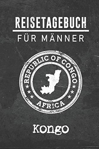 Reisetagebuch für Männer Kongo: 6x9 Reise Journal I Notizbuch mit Checklisten zum Ausfüllen I Perfektes Geschenk für den Trip nach Kongo für jeden Reisenden
