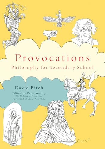 Provocations: Philosophy for Secondary School (The Philosophy Foundation Series)