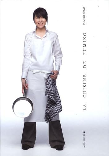 Cuisine de Fumiko (La): Grand prix « Eugénie Brazier 2009 » et Grand prix « Gourmand World Cook book Awards 2009 », meilleur livre de cuisine asiatique