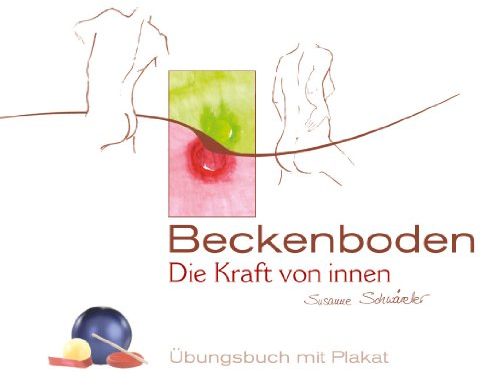 Beckenboden - Die Kraft von innen: Übungsbuch