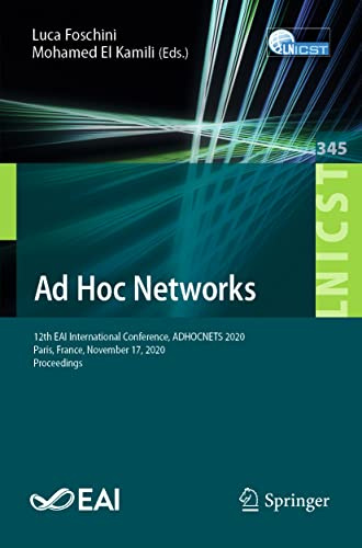 Ad Hoc Networks: 12th EAI International Conference, ADHOCNETS 2020, Paris, France, November 17, 2020, Proceedings (Lecture Notes of the Institute for ... and Telecommunications Engineering)