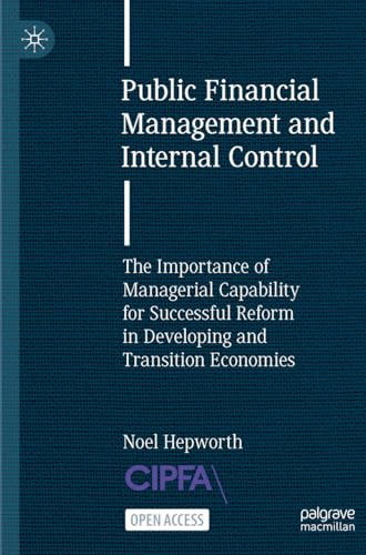 Public Financial Management and Internal Control: The Importance of Managerial Capability for Successful Reform in Developing and Transition Economies