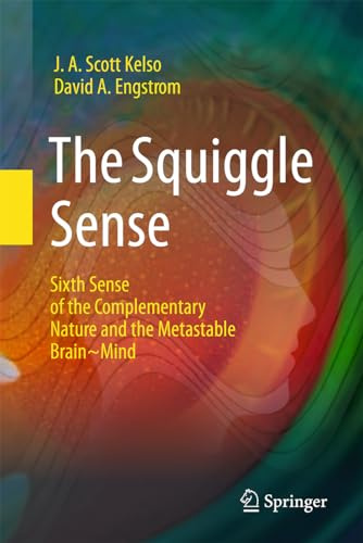 The Squiggle Sense: Sixth Sense of the Complementary Nature and the Metastable Brain~Mind