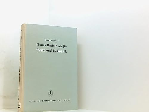 Neues Bastelbuch für Radio und Elektronik. Selbstbaugeräte und Versuche.
