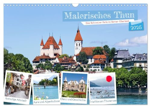 Malerisches Thun (Wandkalender 2025 DIN A3 quer), CALVENDO Monatskalender: Eine Schweizer Perle im Berner Oberland (CALVENDO Orte)
