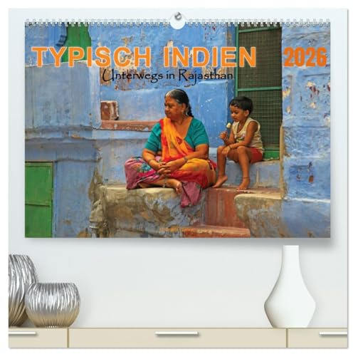 Typisch Indien - Unterwegs in Rajasthan (hochwertiger Premium Wandkalender 2026 DIN A2 quer), Kunstdruck in Hochglanz: Farbenfrohe Kleidung, religiöse ... Lebensweise lebendig werden. (CALVENDO Orte)