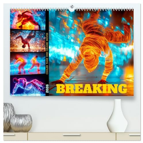 BREAKING Cooler Tanz und krasse Moves (hochwertiger Premium Wandkalender 2026 DIN A2 quer), Kunstdruck in Hochglanz: Geniale energiegeladene Szenen (CALVENDO Kunst)