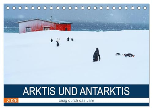 Arktis und Antarktis - Eisig durch das Jahr (Tischkalender 2026 DIN A5 quer), CALVENDO Monatskalender: Monatskalender mit sehenswerten Orten in Arktis und Antarktis (CALVENDO Orte)