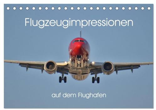 Flugzeugimpressionen auf dem Flughafen (Tischkalender 2026 DIN A5 quer), CALVENDO Monatskalender: Viele schöne Bilder von Flugzeugen aus verschiedenen Blickwinkeln. (CALVENDO Mobilitaet)