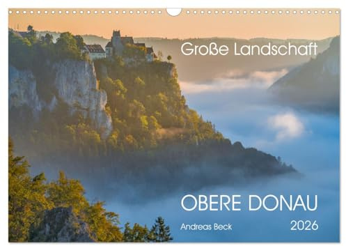 Große Landschaft Obere Donau (Wandkalender 2026 DIN A3 quer), CALVENDO Monatskalender: Eine der schönsten Landschaften Deutschlands im Wechsel der ... meisterhaft fotografiert (CALVENDO Natur)