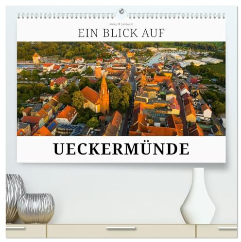 Ein Blick auf Ueckermünde (hochwertiger Premium Wandkalender 2026 DIN A2 quer), Kunstdruck in Hochglanz: Ueckermünde - Seebad am Stettiner Haff (CALVENDO Orte)
