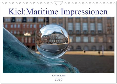 Kiel: Maritime Impressionen (Wandkalender 2026 DIN A4 quer), CALVENDO Monatskalender: Ein paar Eindrücke der Landeshauptstadt Kiel (CALVENDO Orte)