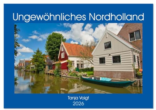 Ungewöhnliches Nordholland (Wandkalender 2026 DIN A2 quer), CALVENDO Monatskalender: Nordholland und seine wunderschöne Natur und urigen Orte (CALVENDO Orte)