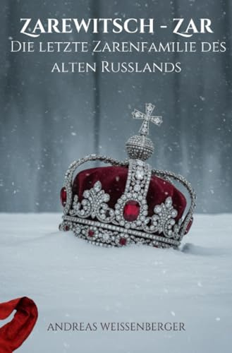 Zarewitsch - Zar:: Die letzte Zarenfamilie des alten Russlands