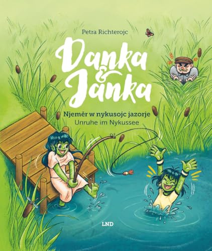 Danka & Janka: Njeměr w nykusojc jazorje - Unruhe im Nykussee: Njemer w nykusojc jazorje - Unruhe im Nykussee