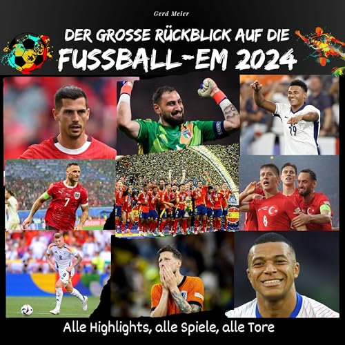 Der große Rückblick auf die Fußball-EM 2024: Alle Highlights, alle Spiele, alle Tore