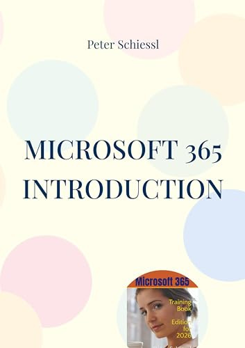 MICROSOFT 365 INTRODUCTION: Training Book With Many Exercises