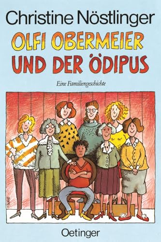 Olfi Obermeier und der Ödipus: Eine Familiengeschichte