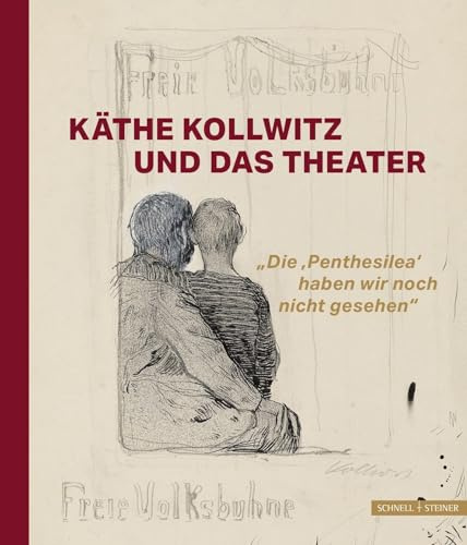 Käthe Kollwitz und das Theater: Die 'Penthesilea' haben wir noch nicht gesehen