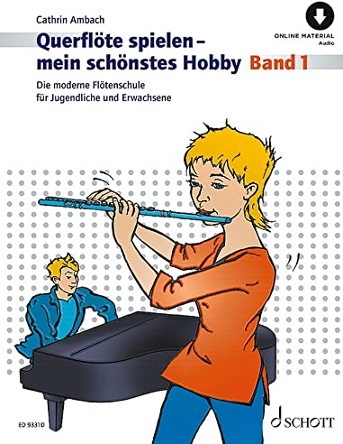 Querflöte spielen - mein schönstes Hobby: Die moderne Flötenschule für Jugendliche und Erwachsene. Band 1. Flöte. (Querflöte spielen - mein schönstes Hobby, Band 1)