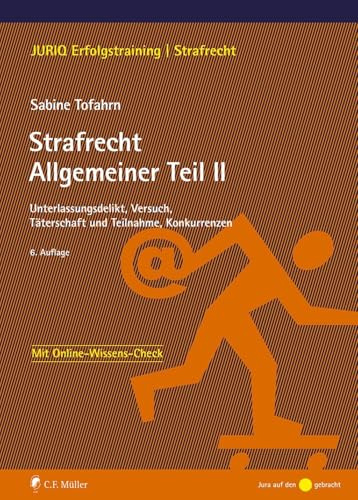 Strafrecht Allgemeiner Teil II: Unterlassungsdelikt, Versuch, Täterschaft und Teilnahme, Konkurrenzen (JURIQ Erfolgstraining)