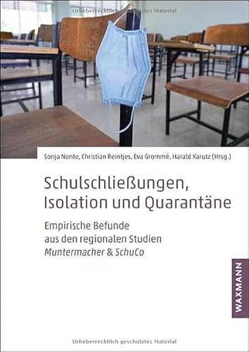 Schulschließungen, Isolation und Quarantäne: Empirische Befunde aus den regionalen Studien Muntermacher & SchuCo