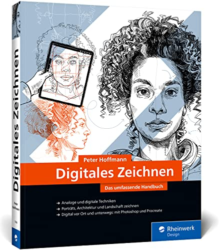Digitales Zeichnen: Das umfassende Handbuch. Die große Zeichenschule zu analogen und digitalen Techniken