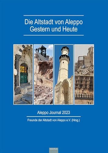 Die Altstadt von Aleppo - Gestern und Heute (Aleppo Journal)