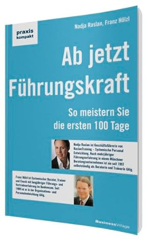 Ab jetzt Führungskraft: So meistern Sie die ersten 100 Tage (praxiskompakt)