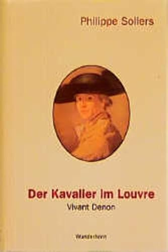 Der Kavalier im Louvre: Vivant Denon (1747-1825)