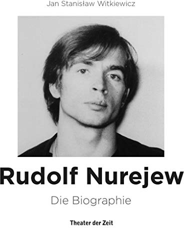 Rudolf Nurejew: Die Biographie