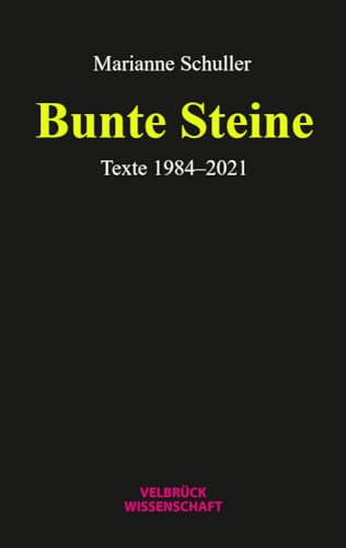 Bunte Steine: Texte 1980–2023: Texte 1984–2021
