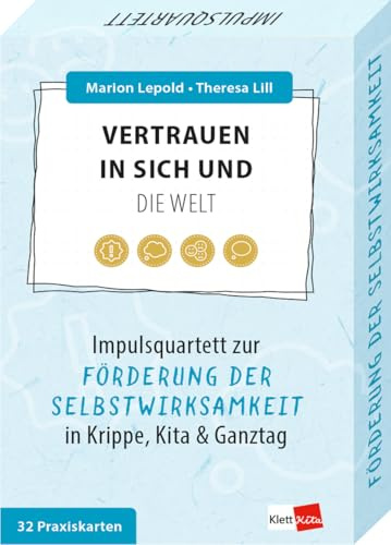 Vertrauen in sich und die Welt: Impulsquartett zur Förderung der Selbstwirksamkeit in Krippe, Kita & Ganztag (Impulsquartette)