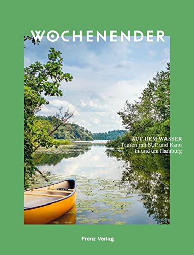 Wochenender: Auf dem Wasser: Touren mit SUP und Kanu in und um Hamburg