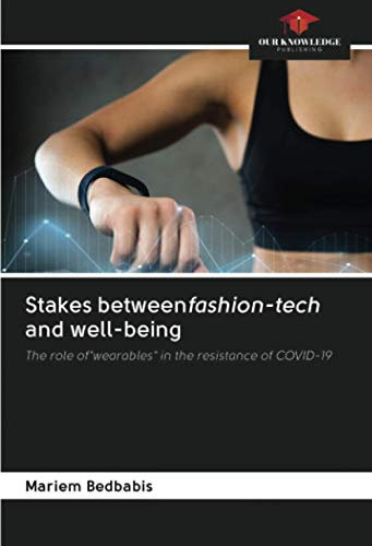 Stakes betweenfashion-tech and well-being: The role ofwearables in the resistance of COVID-19